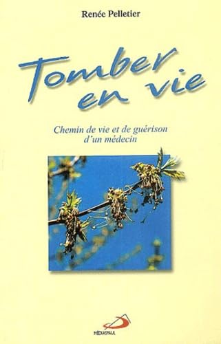 Livre Tomber en vie : Chemin de vie et de guérison d'un médecin - Renée Pelletier (Livre d'occasi...