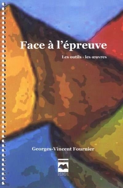 Livre Face à l'épreuve : Les outils, les oeuvres - Georges-Vincent Fournier (Livre d'occasion)