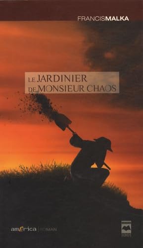 Livre Le jardinier de Monsieur Chaos - Francis Malka (Livre d'occasion) - ISBN 2894289650