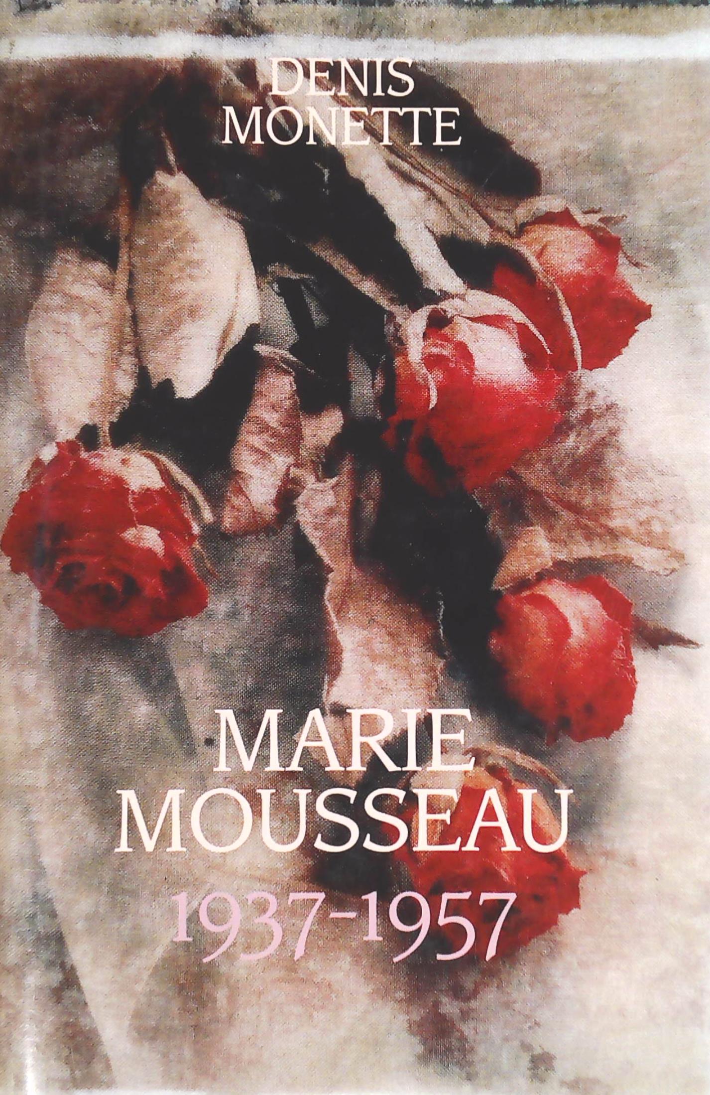 Livre Marie-Mousseau (1937-1957) (Denis Monette) (Livre neuf) - ISBN 2894302940