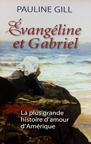 Livre Évangéline et Gabriel : La plus grande histoire d'amour d'Amérique - Pauline Gill (Livre d'...