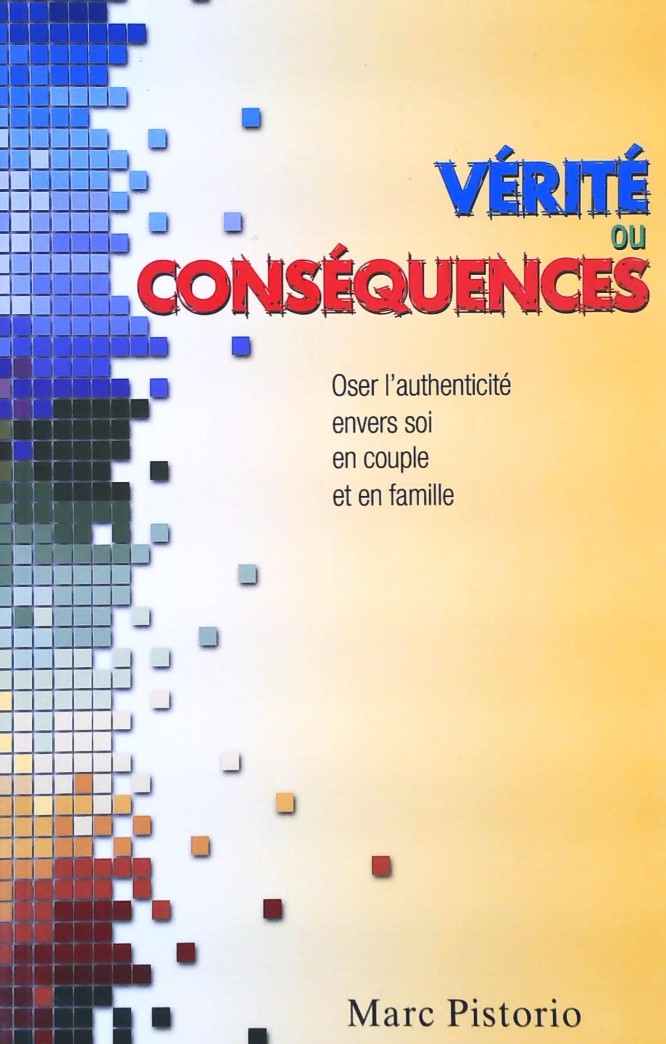 Livre ISBN Vérité ou conséquences : Oser l'authenticité envers soi, en couple et en famille (Marco Pistorio)