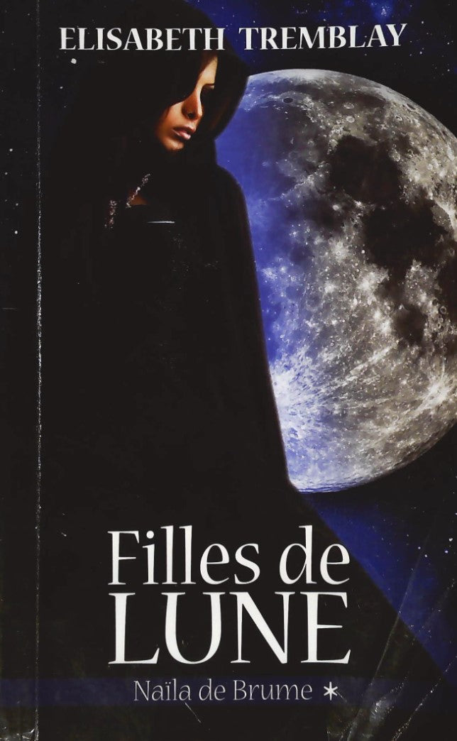 Livre Filles de Lune # 1 : Naïla de Brume (Elisabeth Tremblay) (Livre neuf) - ISBN 289430949X