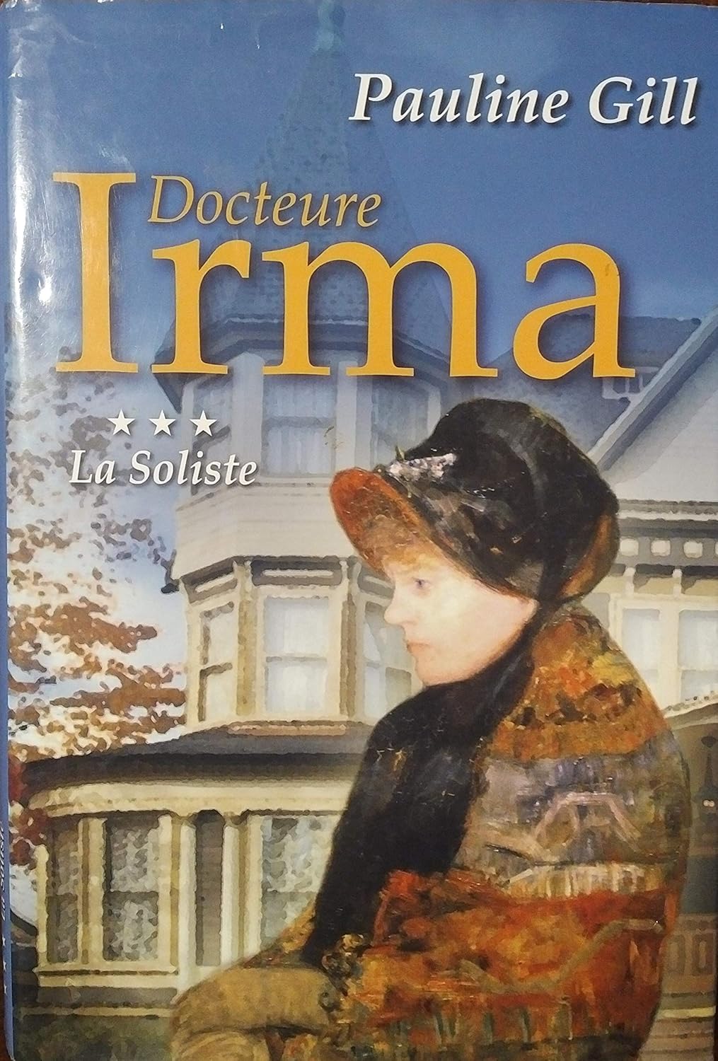 Livre Docteure Irma # 3 : La soliste (Pauline Gill) (Livre neuf) - ISBN 2894309708