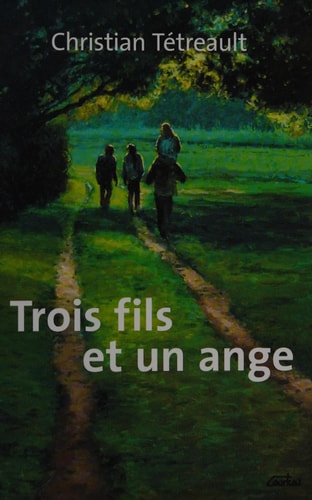 Livre Trois fils et un ange (Christian Tétreault) (Livre neuf) - ISBN 2894309740
