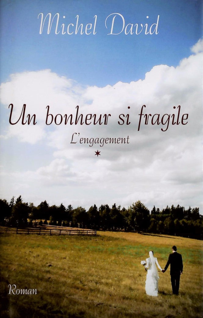 Livre Un bonheur si fragile # 1 : L'engagement (Michel David) (Livre neuf) - ISBN 2894309813