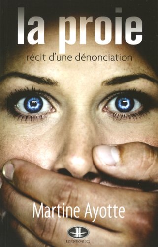 Livre La proie : Récit d'une dénonciation - Martine Ayotte (Livre d'occasion) - ISBN 2894313977
