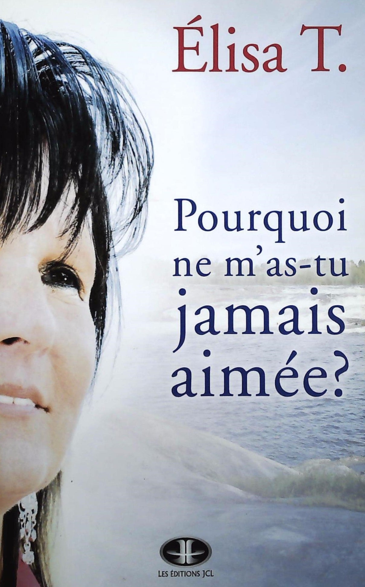 Livre Pourquoi ne m'as-tu jamais aimée? - Élisa T. (Livre d'occasion) - ISBN 2894314388