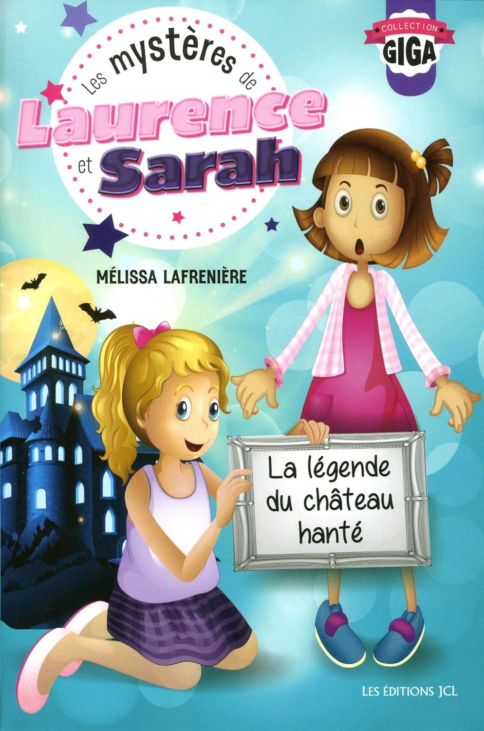 Les mystères de Laurence et Sarah # 3 : La légende du château hanté - Mélissa Lafrenière