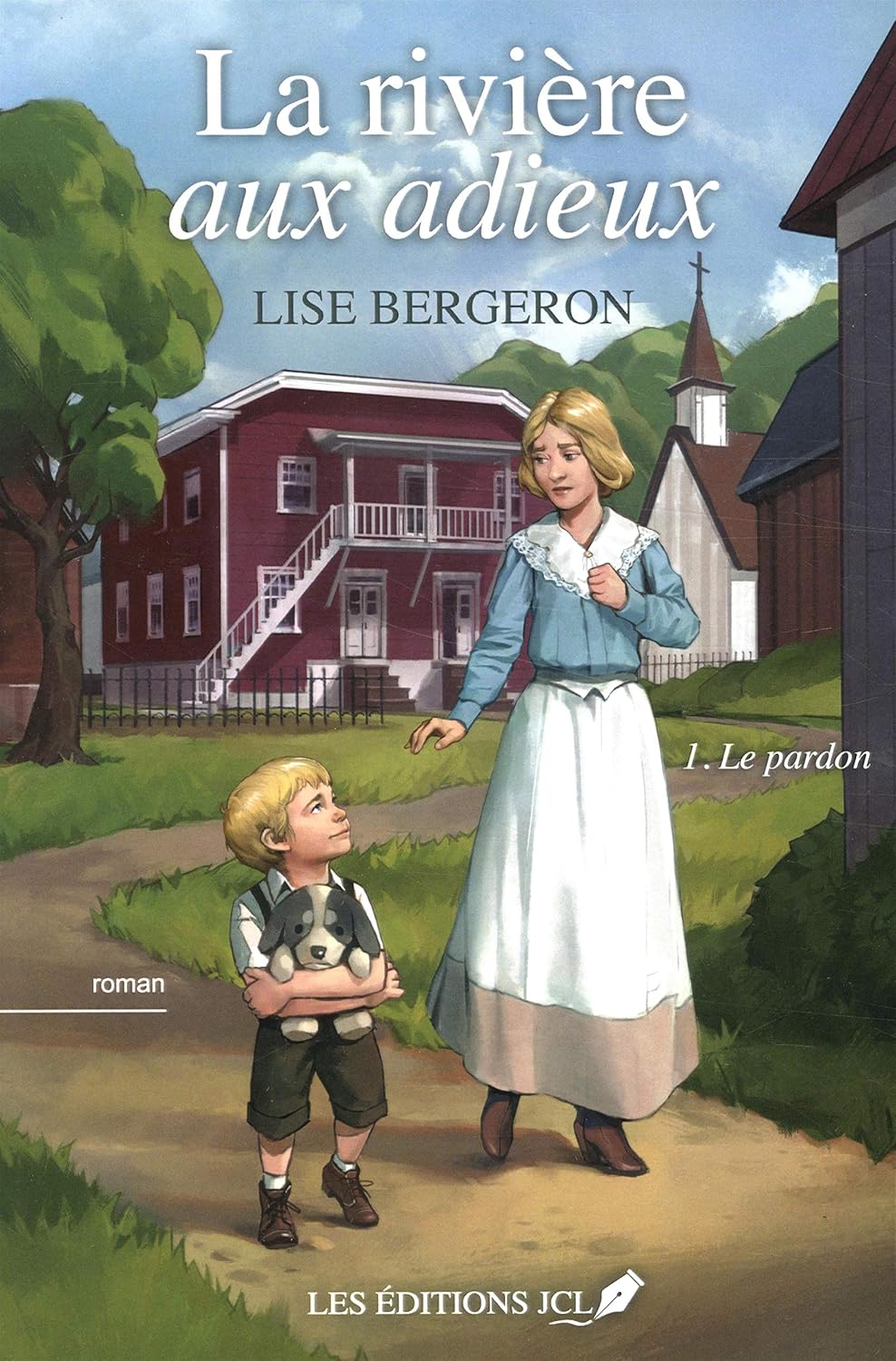 La rivière aux adieux # 1 : Le pardon - Lise Bergeron