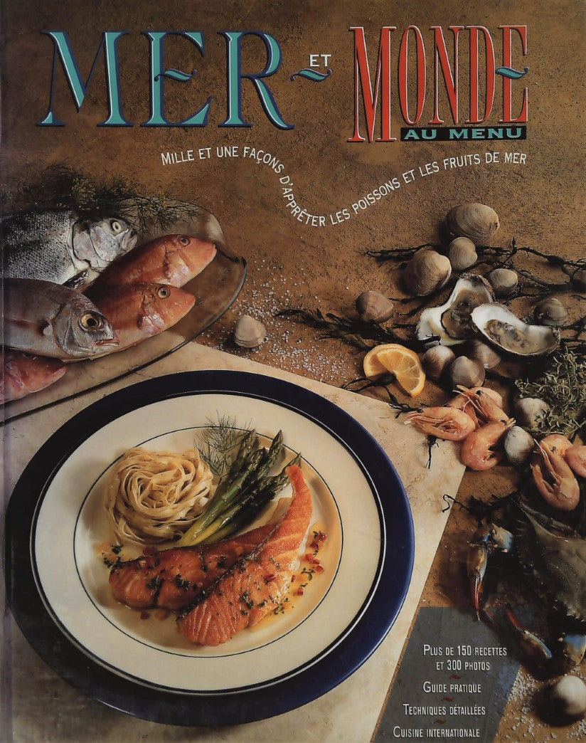 Livre ISBN 2894333110 Mer et monde au menu : Mille et une façons d'apprêter les poissons et les fruits de mer