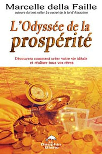 Livre L'odyssée de la prospérité découvrez comment créer votre vie idéale et réaliser tous vos...