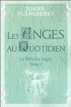 Livre La bible des anges # 2 : Les anges au quotidien (Joane Flansberry) (Livre d'occasion) -...
