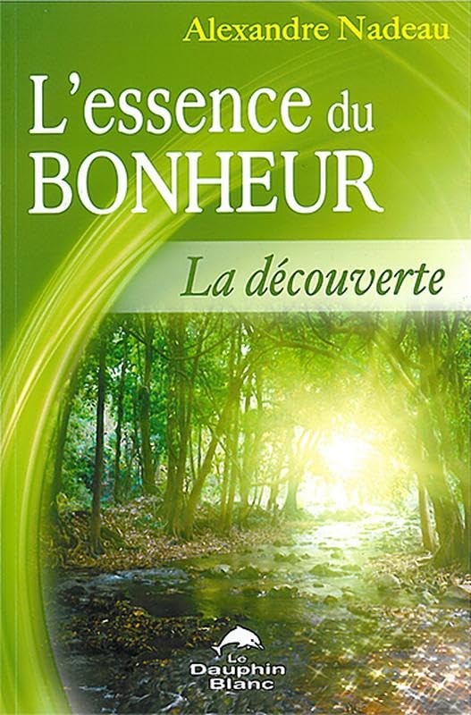 Livre L'essence du bonheur - Alexandre Nadeau (Livre d'occasion) - ISBN 289436279X