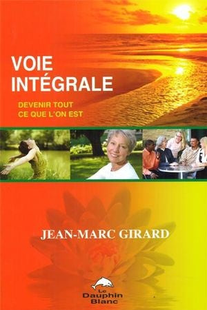 Livre Voie intégrale devenir tout ce que l'on est ! (Jean-Marc Girard) (Livre d'occasion) - ISBN...