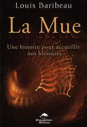 Livre La mue : une histoire pour accueillir nos blessures - Louis Baribeau (Livre neuf) - ISBN 28...