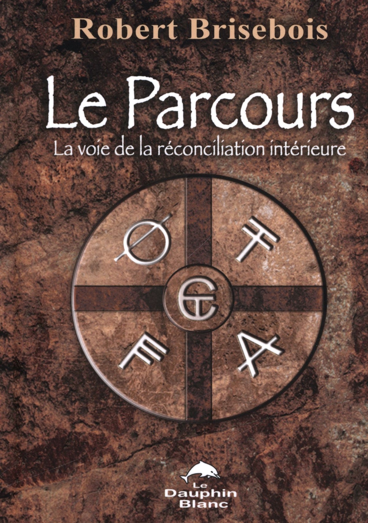 Livre Le parcours : La voie de la réconciliation intérieure (Robert Brisebois) (Livre neuf) -...