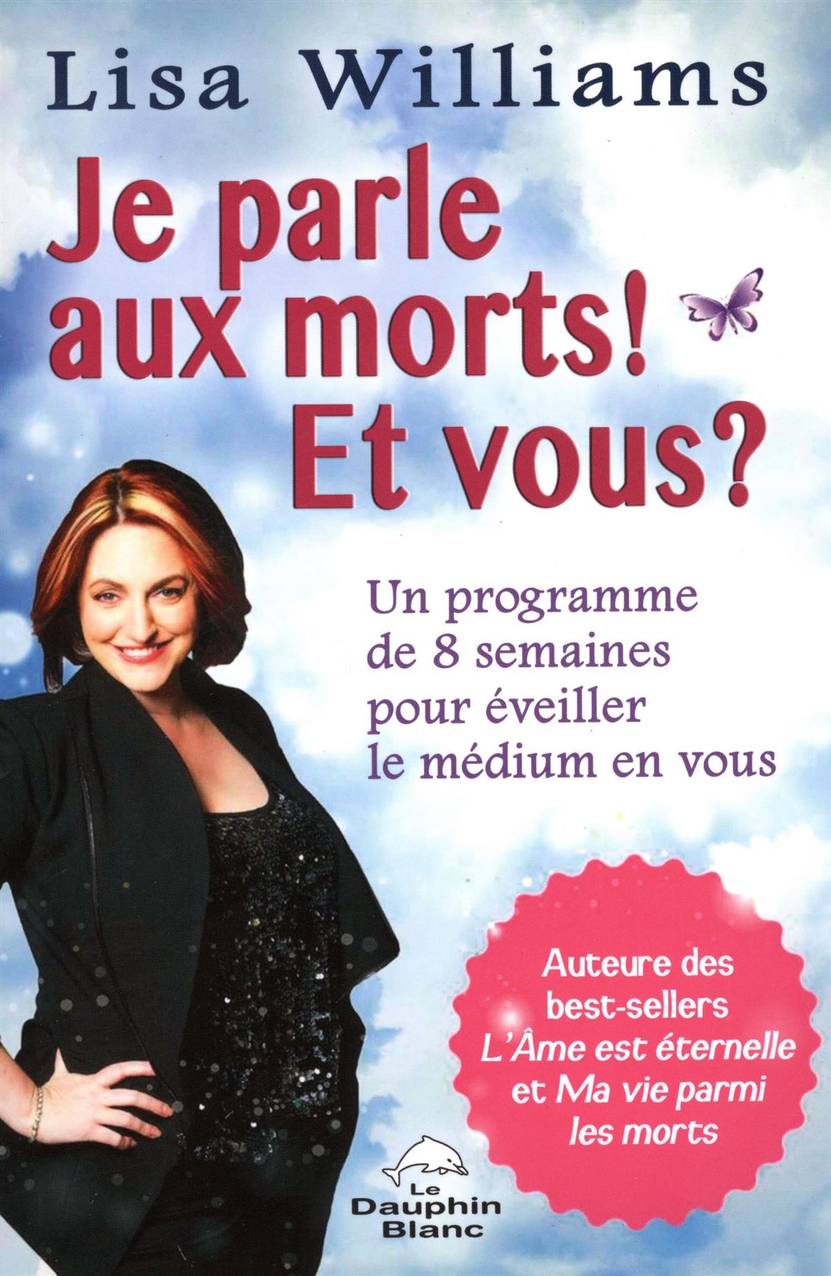 Livre Je parle aux morts! et vous? : Un programme de 8 semaines pour éveiller le médium en vous...