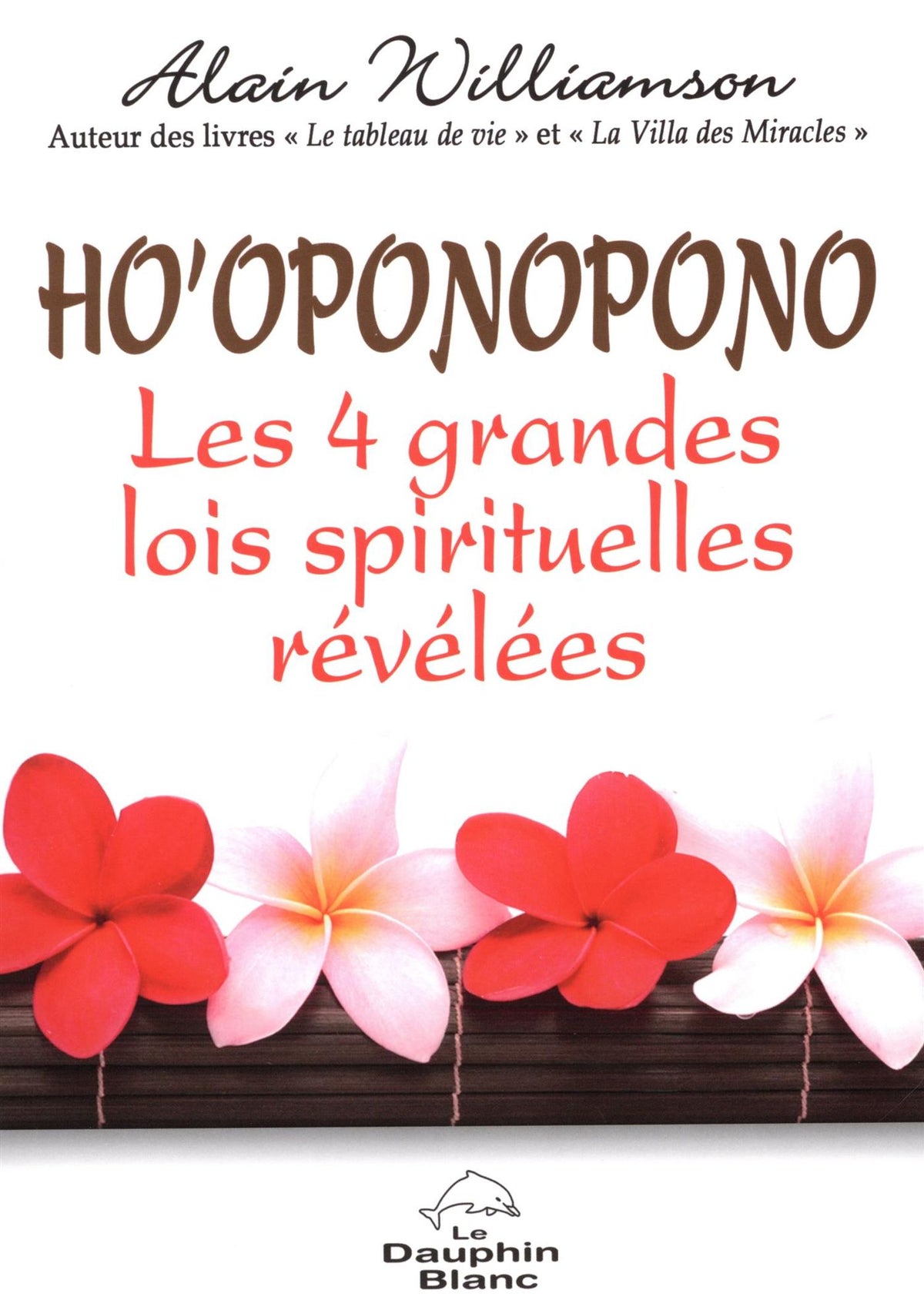 Livre Ho'oponopono : Les 4 grandes lois spirituelles révélées (Alain Williamson) (Livre...