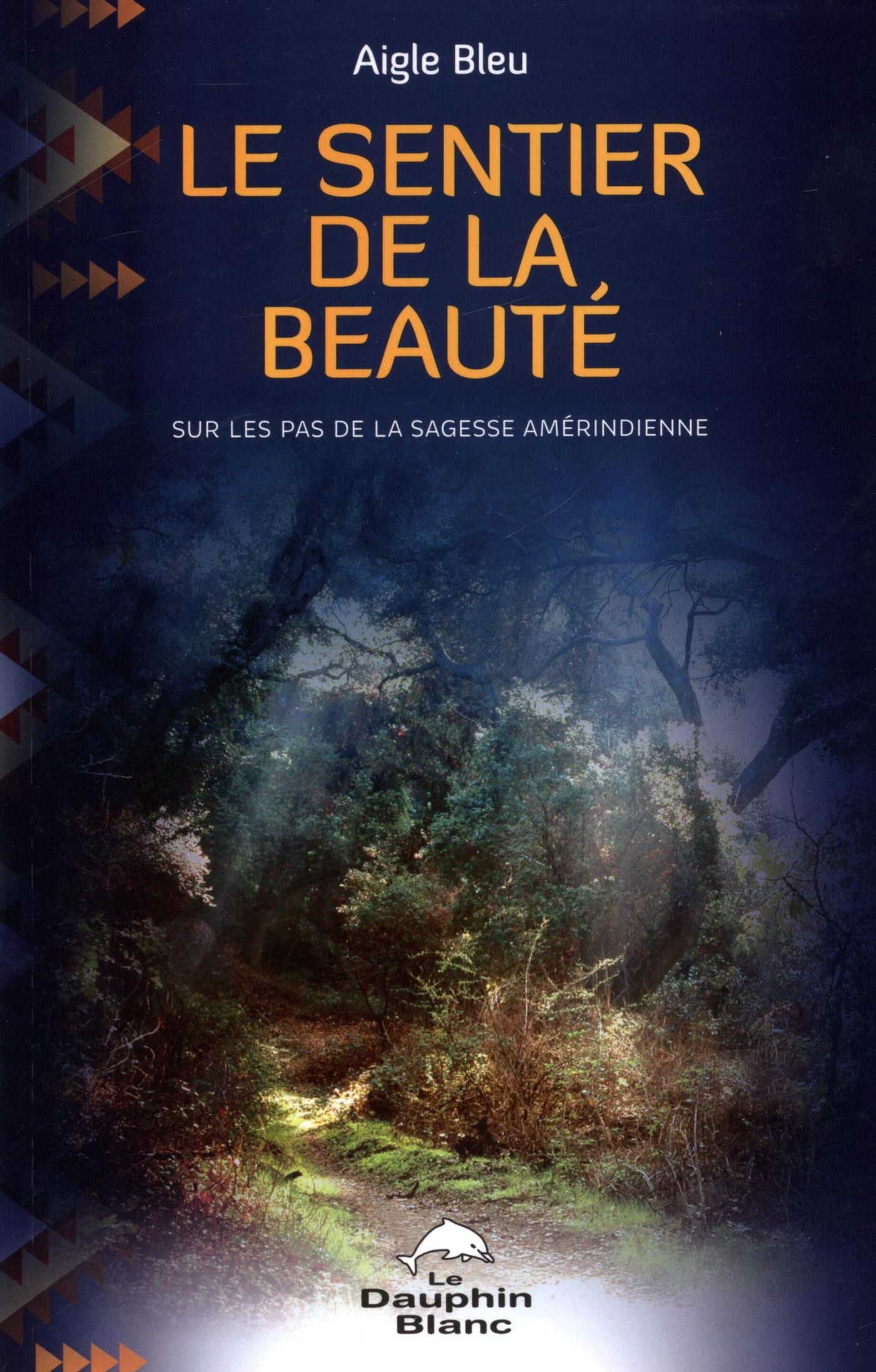 Livre ISBN 2894366744 Le sentier de la beauté : Sur les pas de la sagesse amérindienne (Aigle Bleu)