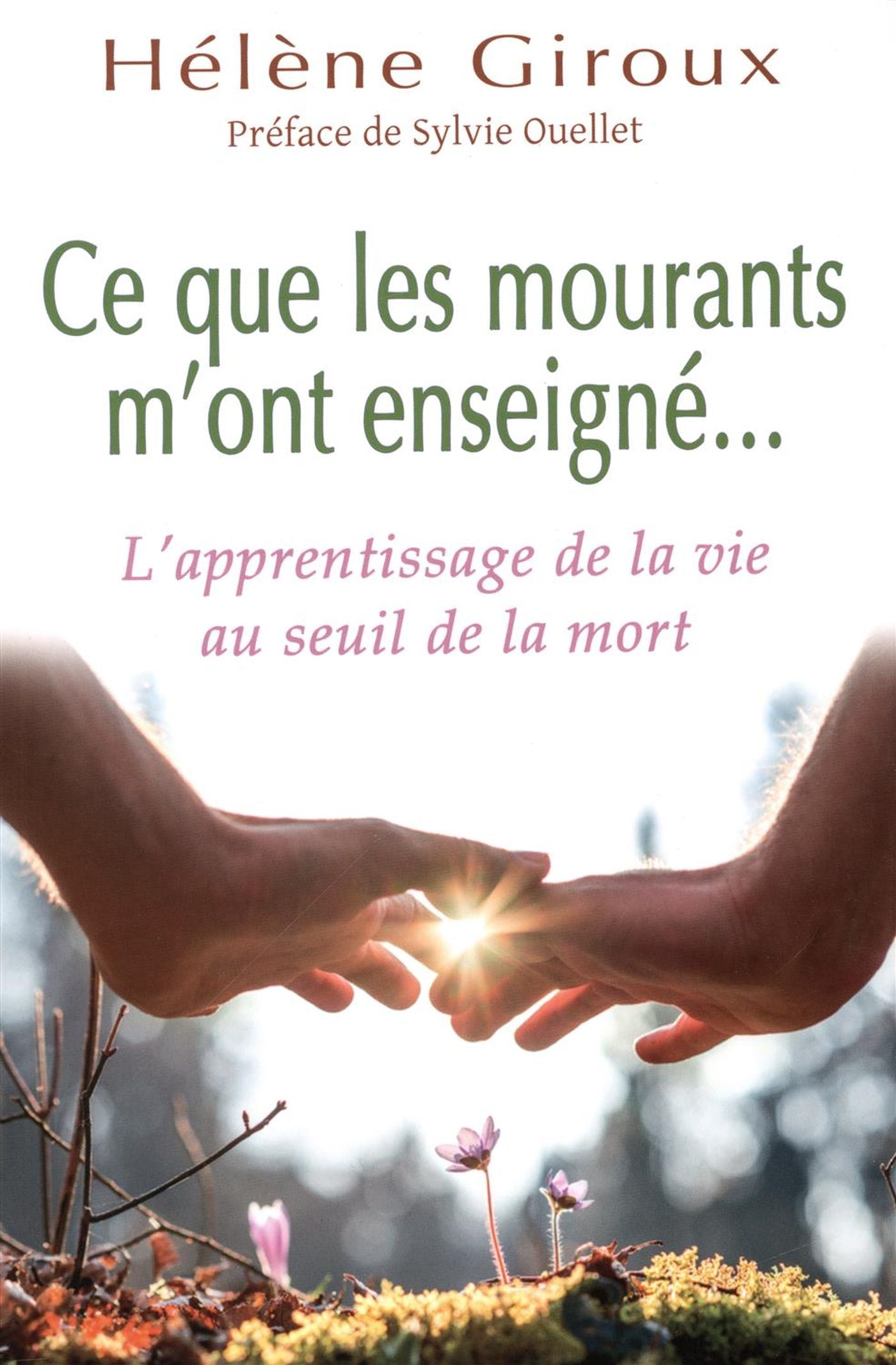 Livre Ce que les mourants m'ont enseigné… L'apprentissage de la vie au seuil de la mort - Hélène ...