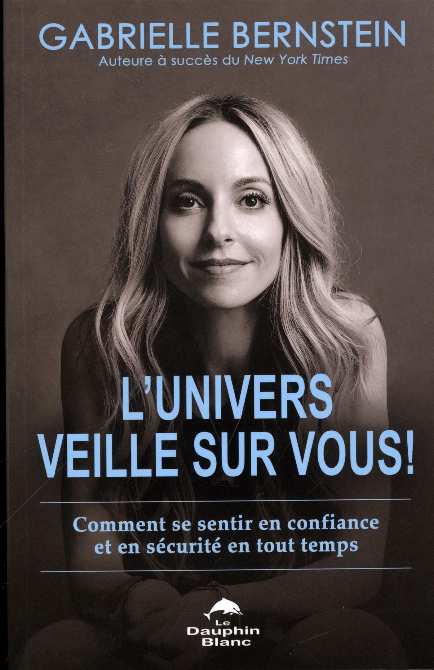 Livre L'univers veille sur vous! : Comment se sentir en confiance et en sécurité en tout temps - ...