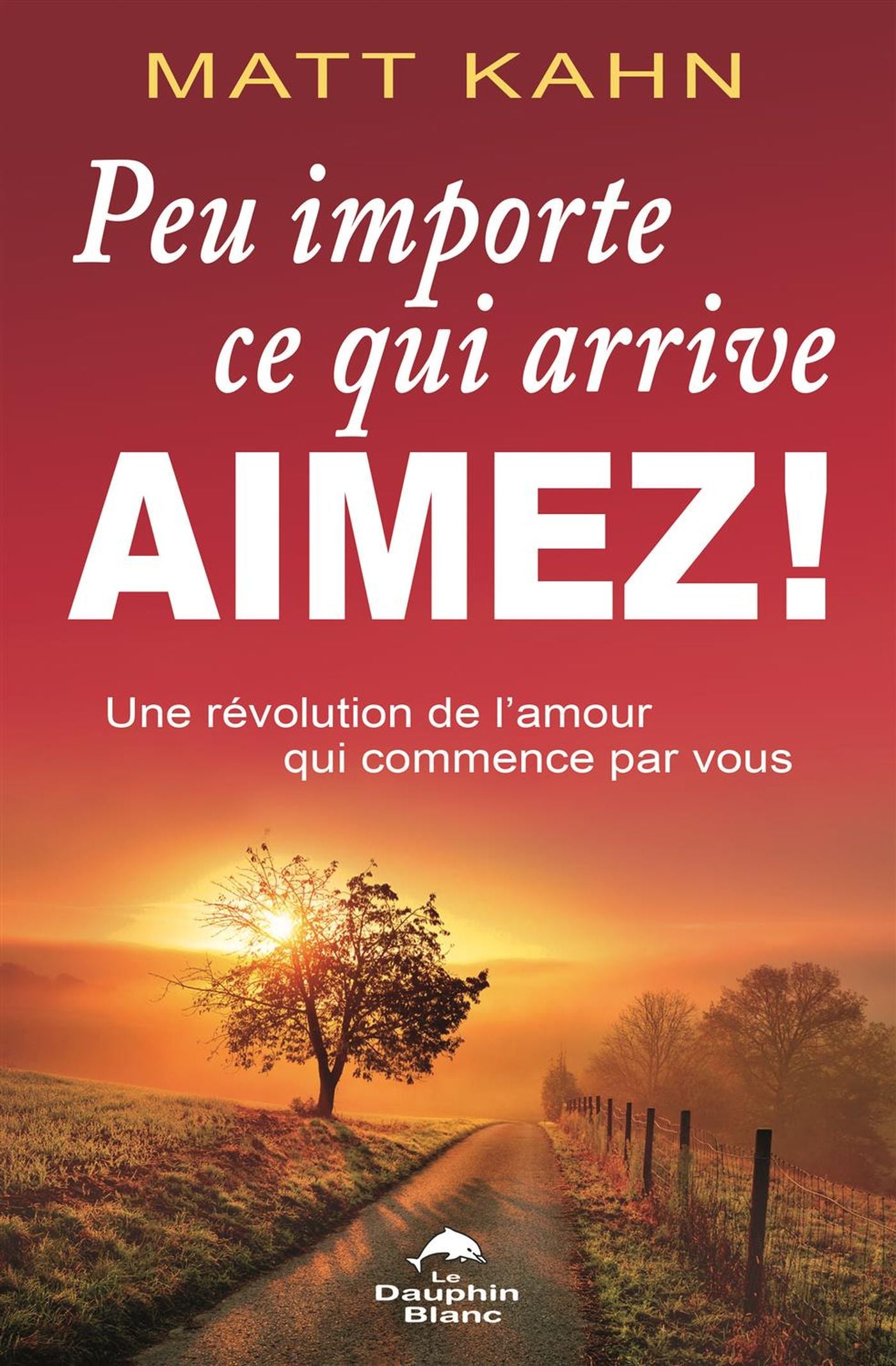 Livre Peu importe ce qui arrive AIMEZ! : Une révolution de l'amour qui commence par vous - Matt K...