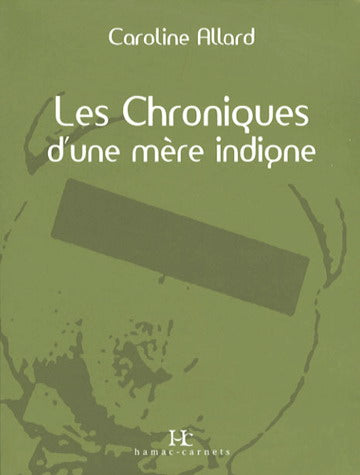 Livre Les chroniques d'une mère indigne - Caroline Allard (Livre d'occasion) - ISBN 2894484917