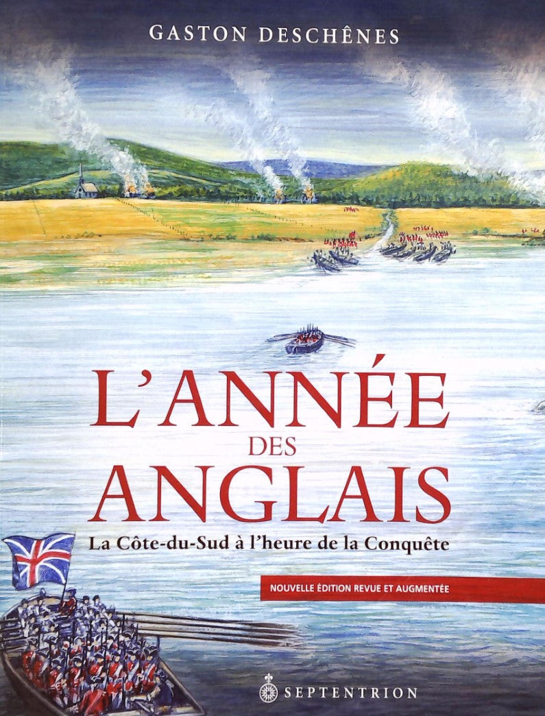 Livre L'année des anglais, la Côte-du-Sud à l'heure de la Conqu^te - Gaston Deschênes (Livre d'oc...