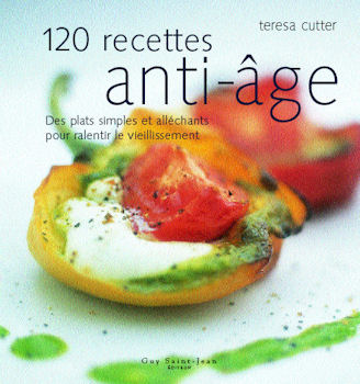 Livre 120 recettes anti-âge : Des plaisirs simples et alléchants pour ralentir le vieillissement ...
