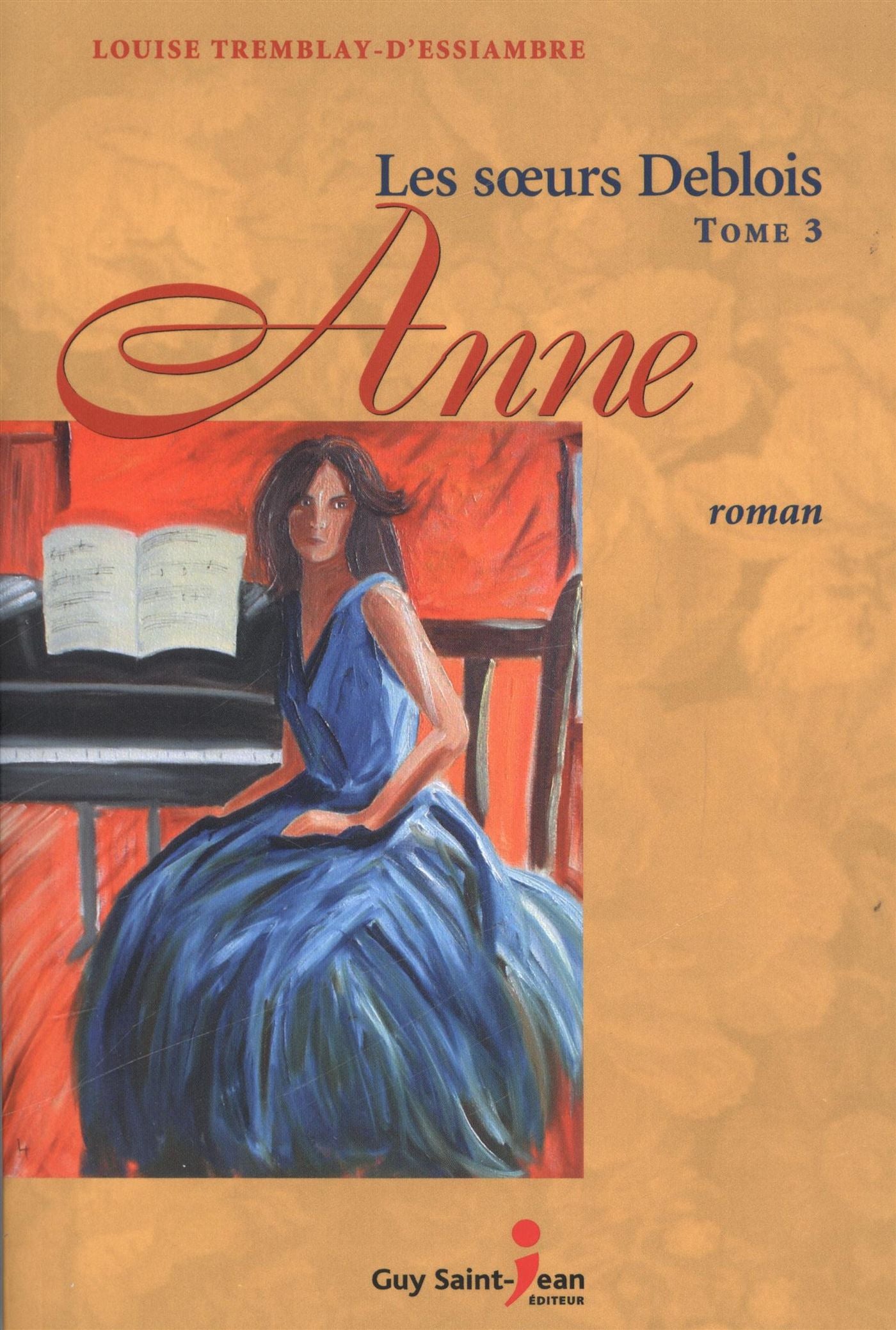 Livre Les soeurs Deblois # 3 : Anne (Louise Tremblay-D'Essiambre) (Livre d'occasion) - ISBN...