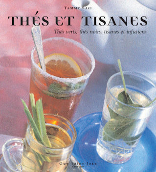 Livre Thés et tisanes : Thés verts, thés noirs, tisanes et infusions (Tammy Safi) (Livre...