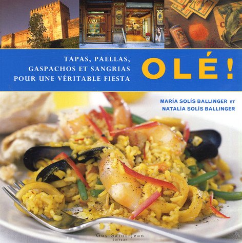 Livre Olé! : Tapas, paellas, gaspachos et sangrias pour une veritable fiesta - Maria Solis Ballin...