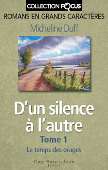 Livre Focus : D'un silence à l'autre #1 : Le temps des orages (En grands caractères) (Micheline...