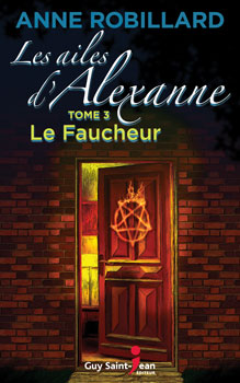Livre Les ailes d'Alexanne # 3 : Le faucheur (Anne Robillard) (Livre neuf) - ISBN 2894554753