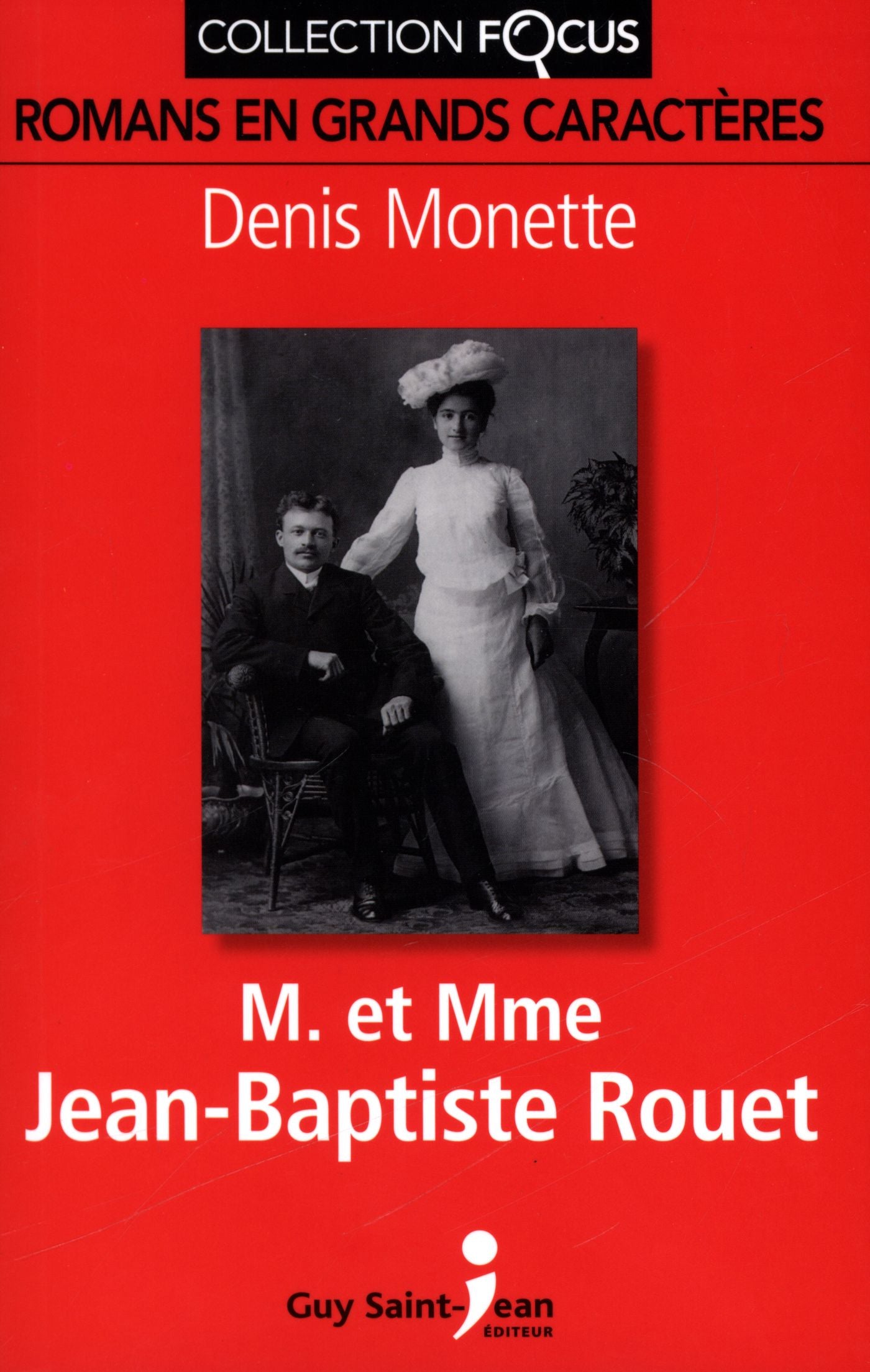 Livre Focus : M. et Mme Jean-Baptiste Rouet foc (Denis Monette) (Livre neuf) - ISBN 2894556934