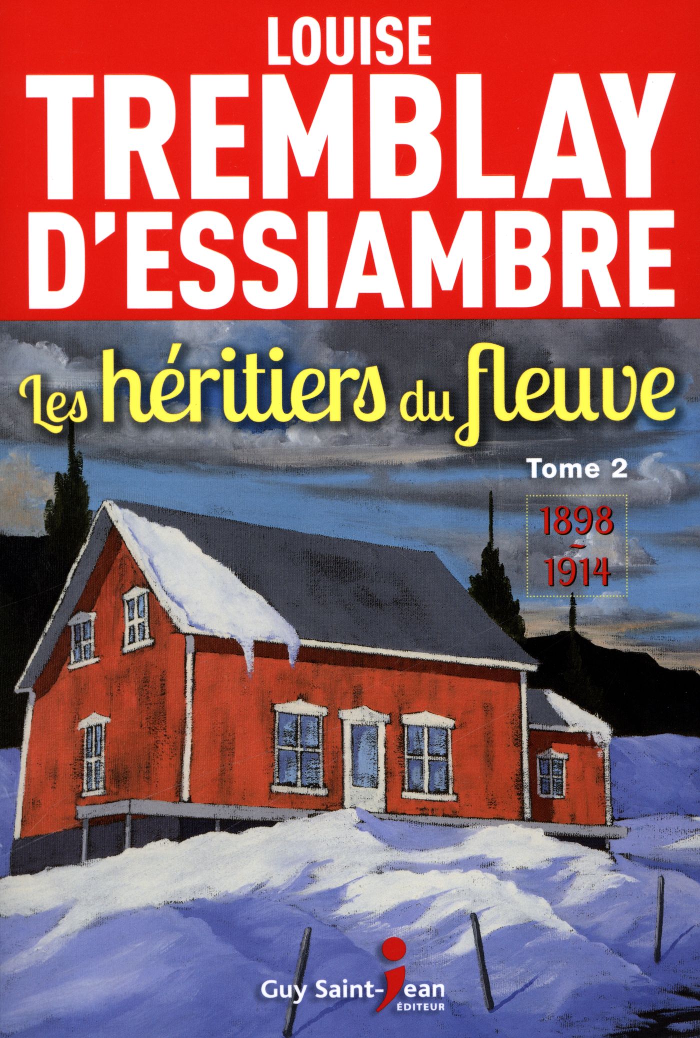 Livre Les héritiers du fleuve # 2 : 1898-1914 (Louise Tremblay-D'Essiambre) (Livre neuf) - ISBN...