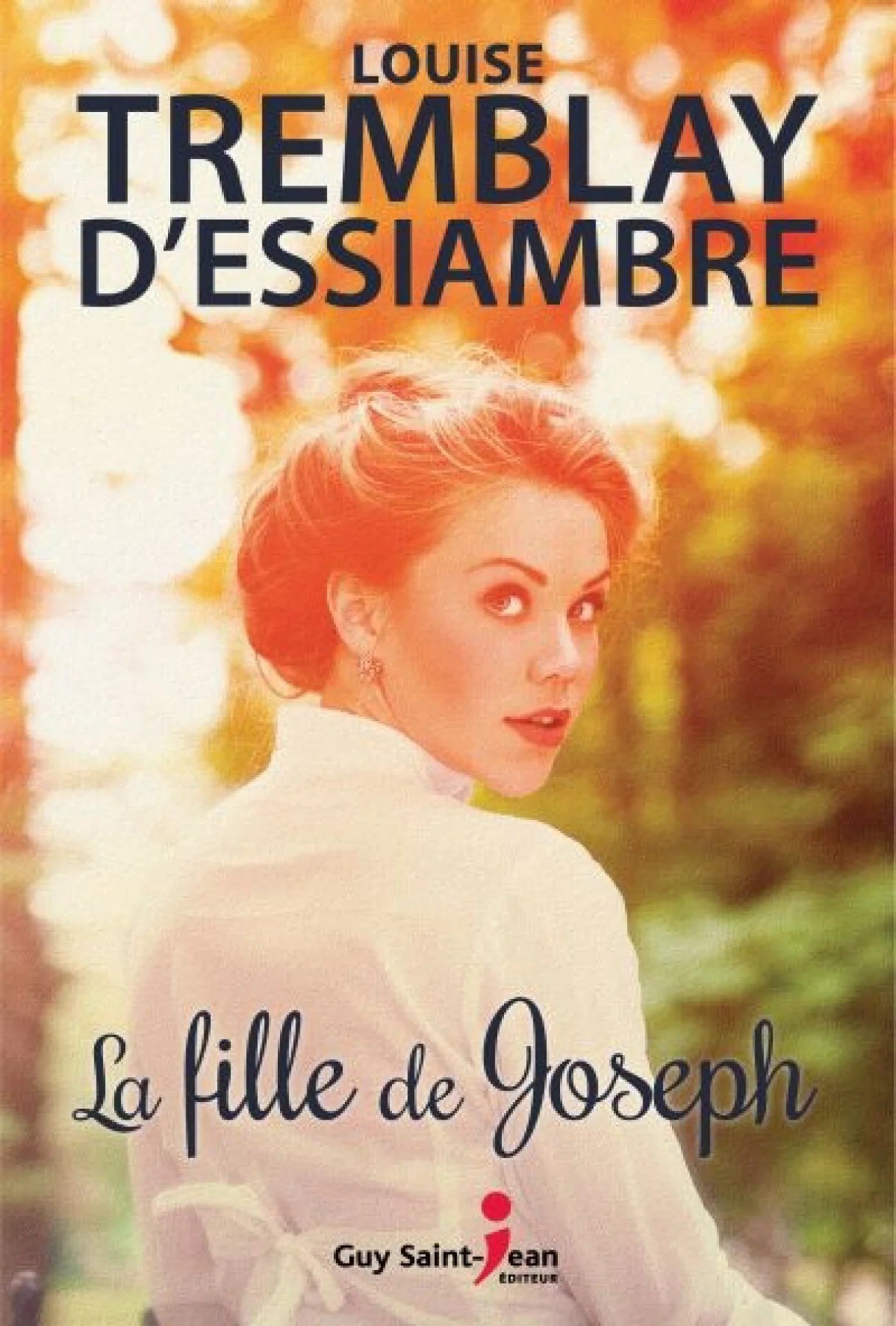 Livre La fille de Joseph - Louise Tremblay D'Essiambre (Livre d'occasion) - ISBN 2894558104