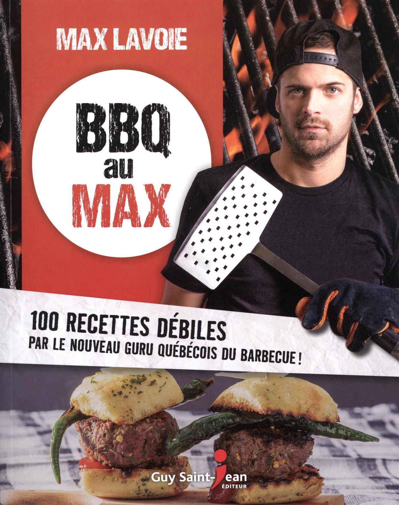 Livre BBQ au max : 100 Recettes débiles par le nouveau guru québécois du barbecue! - Max Lavoie (...