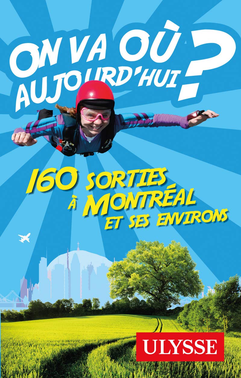Livre On va où aujourd'hui? 160 sorties à Montréal et ses environs - Alain Demers (Livre d'occasi...