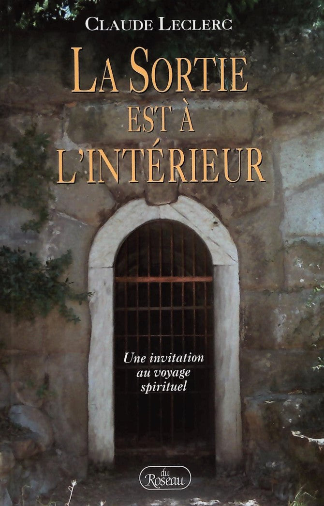 Livre ISBN 289466060X La sortie est à l'intérieur : Une invitation au voyage spirituel (Claude Leclerc)