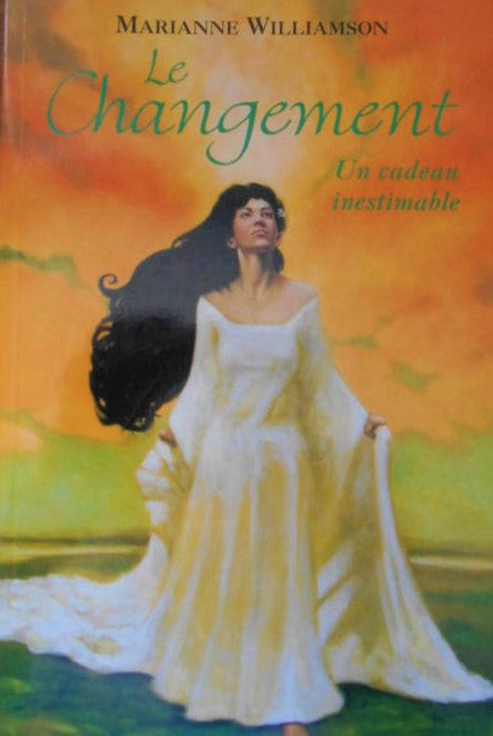Livre Le changement : Un cadeau inestimable - Marianne Williamson (Livre d'occasion) - ISBN 28946...