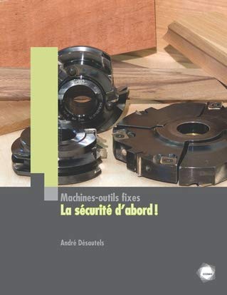 Machines-outils fixes : La sécurité d'abord - André Désautels