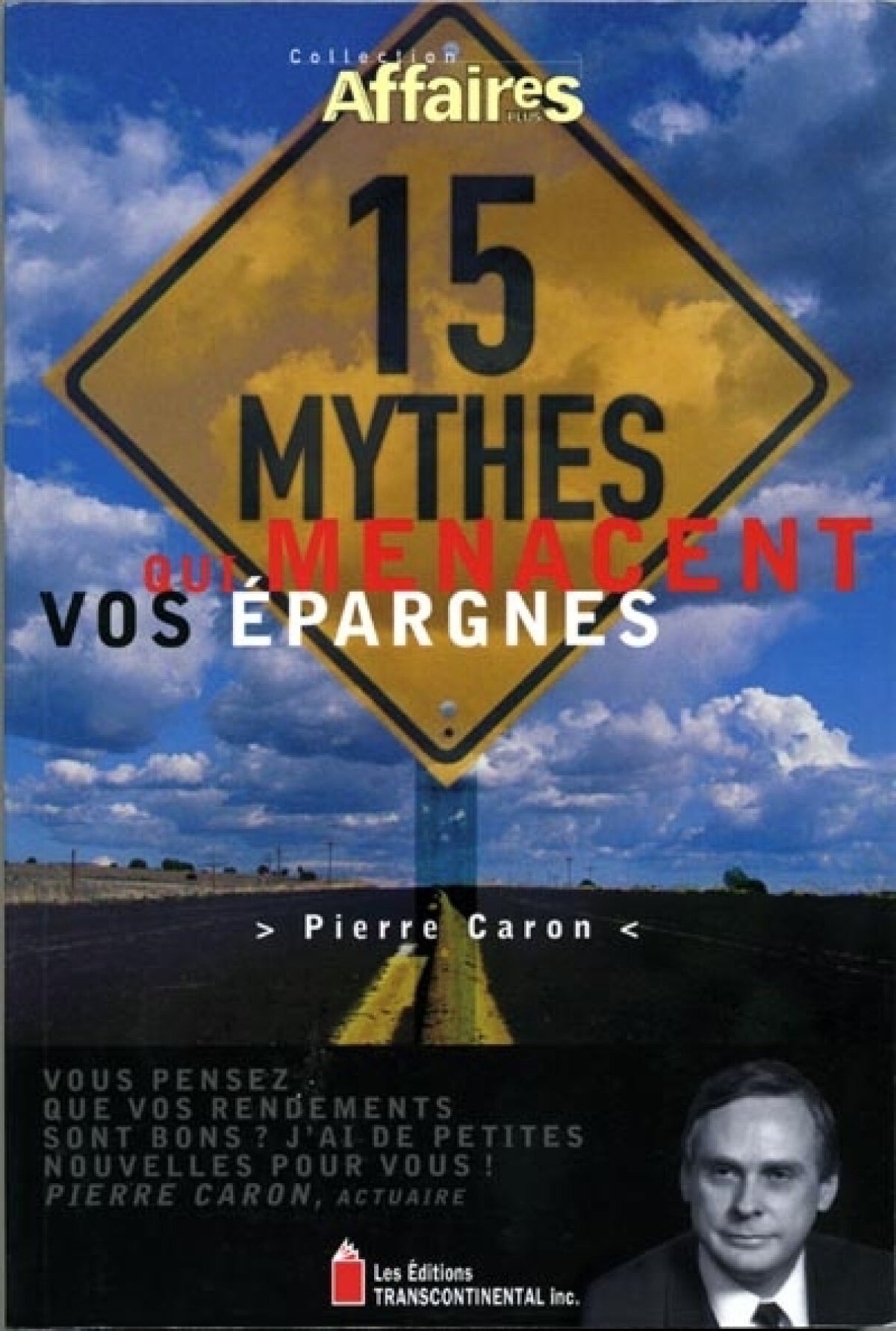 Livre 15 mythes qui menacent vos epargnes (Caron Pierre) (Livre d'occasion) - ISBN 2894720718