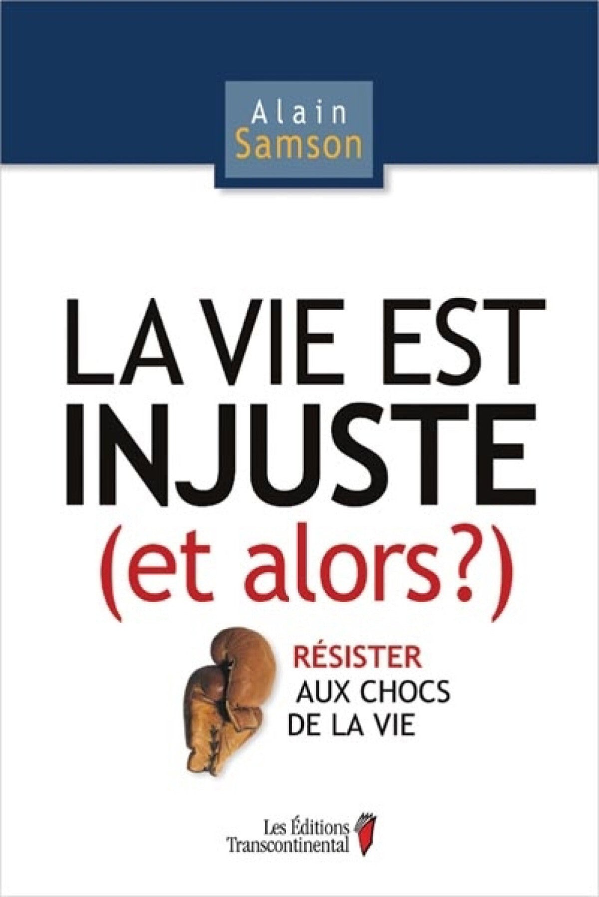 Livre La vie est injuste, et alors? : Résister au choc de la vie (Alain Samson) (Livre neuf) -...