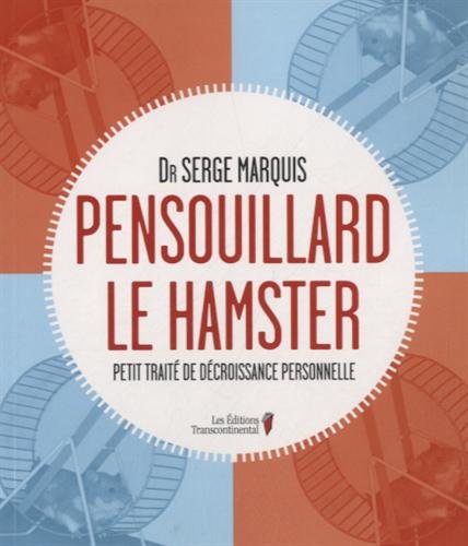 Livre Pensouillard le hamster : Petit traité de décroissance personnelle - Dr Serge Marquis (Livr...
