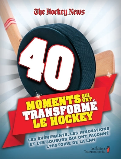 Livre 40 moments qui ont transformés le hockey (Livre neuf) - ISBN 2894723954