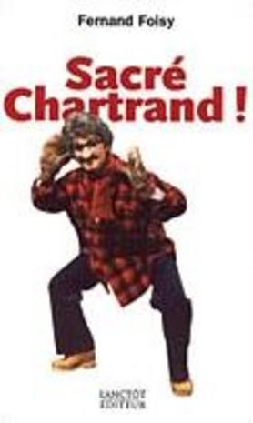 Sacré Chartrand! - Fernand Foisy