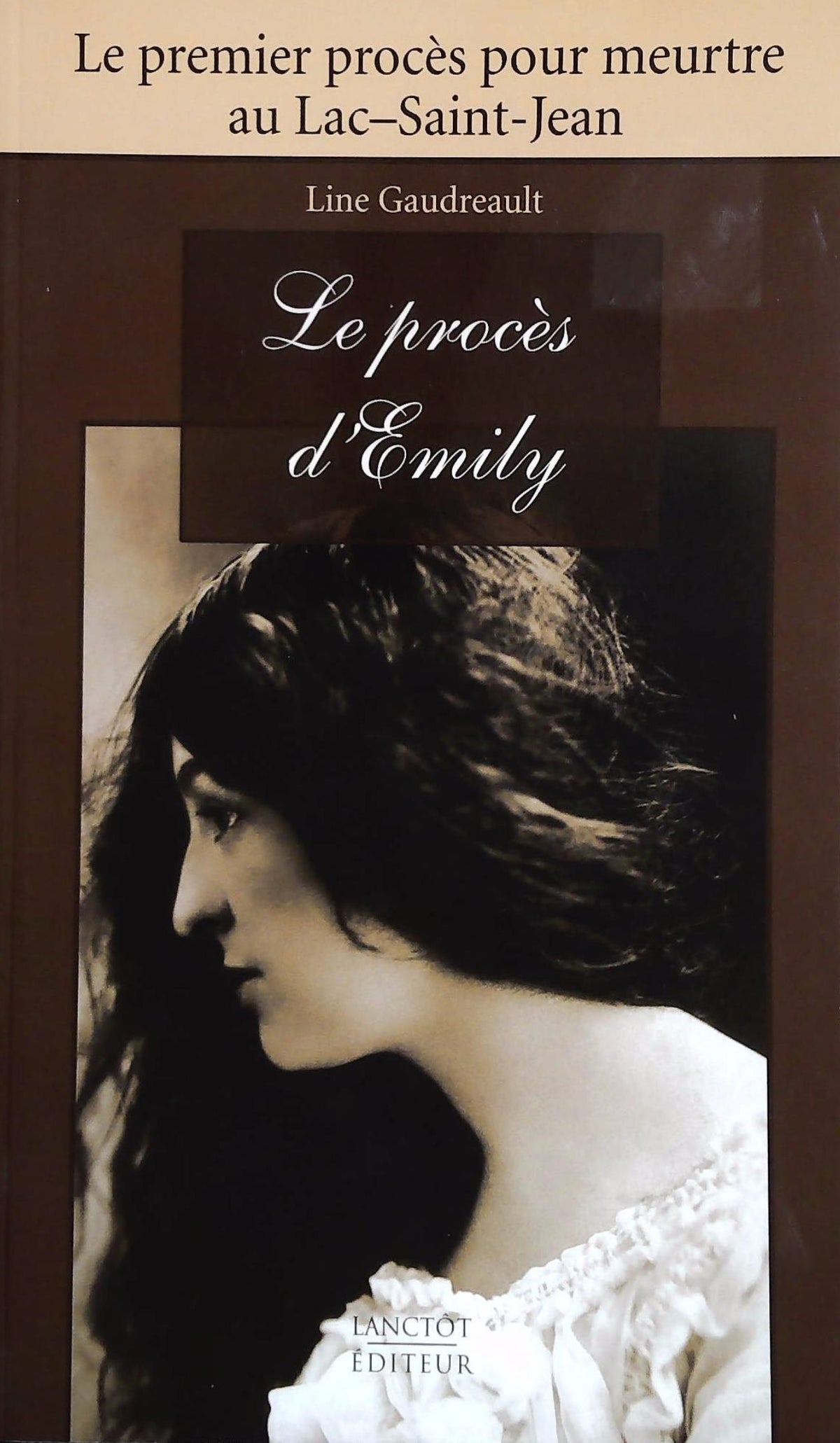 Livre Le procès d'Emily : Le premier procès pour meurtre au Lac-Saint-Jean (Line Gaudreault)...