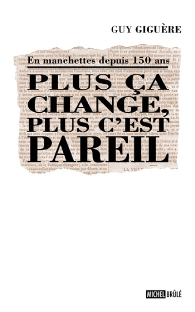 Livre Plus ça change, plus c'est pareil : En manchette depuis 150 ans - Guy Giguère (Livre d'occa...